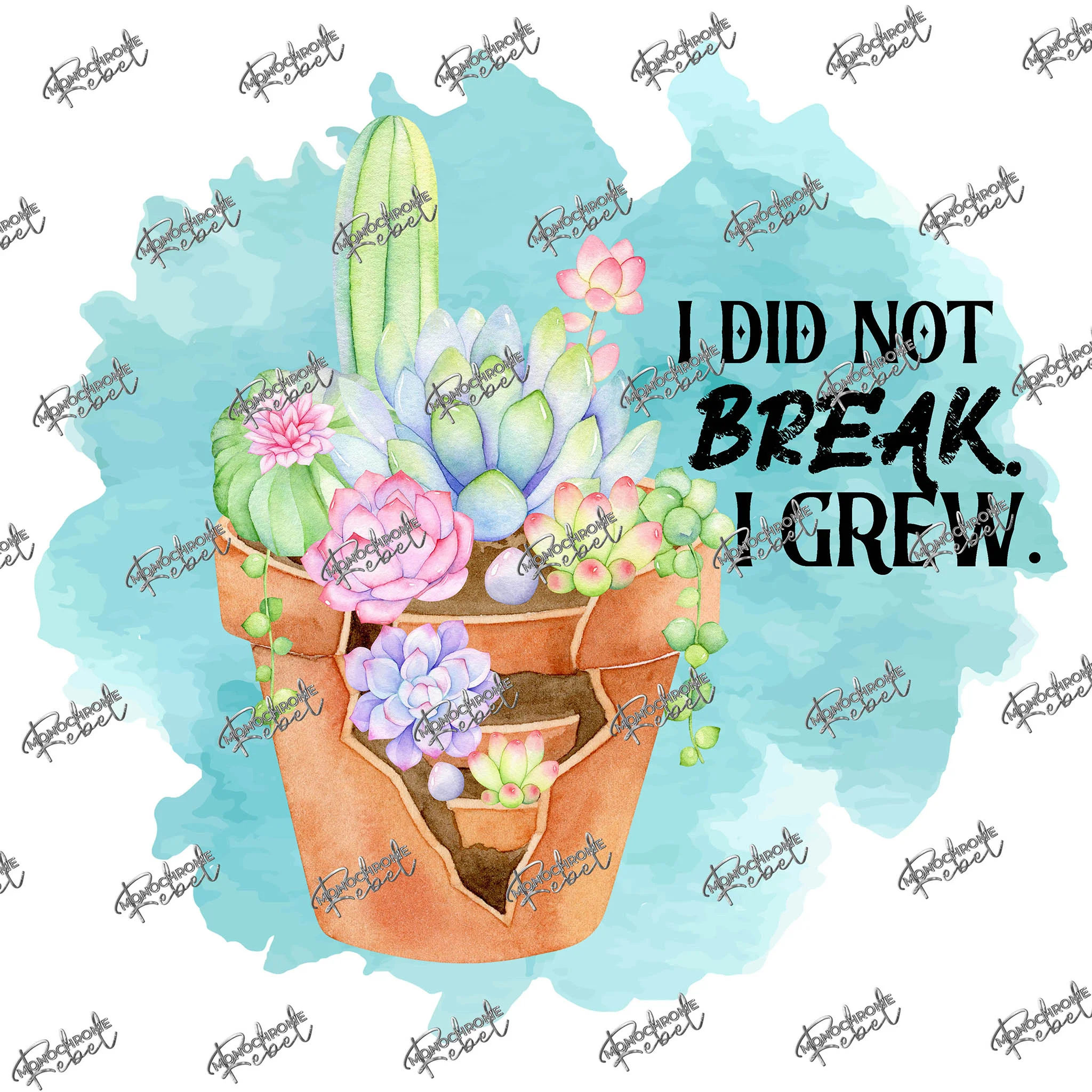 I Did Not Break - I Grew (Teal)
